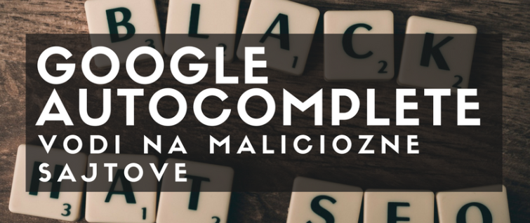 Google autocomplete vodi na maliciozne sajtove