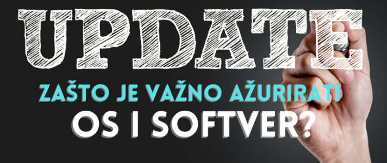Zašto je važno ažurirati OS i softver?