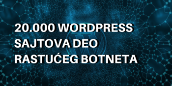 20.000 WordPress sajtova deo rastućeg botneta 20.000 WordPress sajtova deo rastućeg botneta
