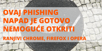 Phishing napad kojeg je gotovo nemoguće otkriti u Chromu, Firefoxu i Operi!