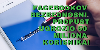 Facebookov bezbednosni propust ugrozio 50 miliona korisnika Facebookov bezbednosni propust ugrozio 50 miliona korisnika