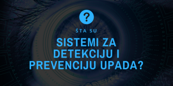 Šta su sistemi za detekciju i prevenciju upada? Šta su sistemi za detekciju i prevenciju upada?