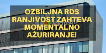 Ozbiljna RDS ranjivost zahteva momentalno ažuriranje! Ozbiljna RDS ranjivost zahteva momentalno ažuriranje!