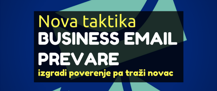 Nova taktika business email (BEC) prevare - izgradi poverenje pa traži novac