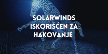 SolarWinds iskorišćen za hakovanje SolarWinds iskorišćen za hakovanje
