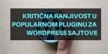 Kritična ranjivost u popularnom pluginu za WordPress sajtove Kritična ranjivost u popularnom pluginu za WordPress sajtove