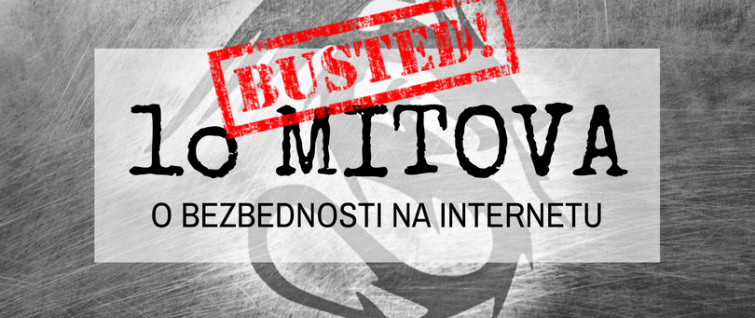 Razotkrivamo: 10 mitova o bezbednosti na internetu