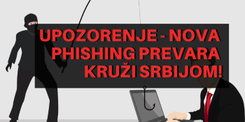 Upozorenje - nova phishing prevara kruži Srbijom! Upozorenje - nova phishing prevara kruži Srbijom!